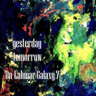 Dn-Lahmar Galaxy7 digital single “yesterday tomorrow”