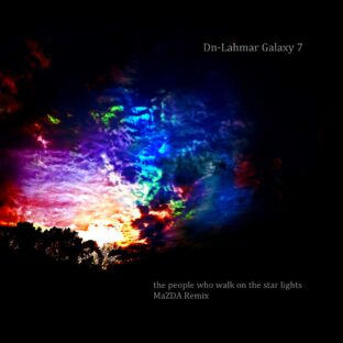 Dn-Lahmar Galaxy7 Digital Single “the people who walk on the star lights” MaZDA Remix